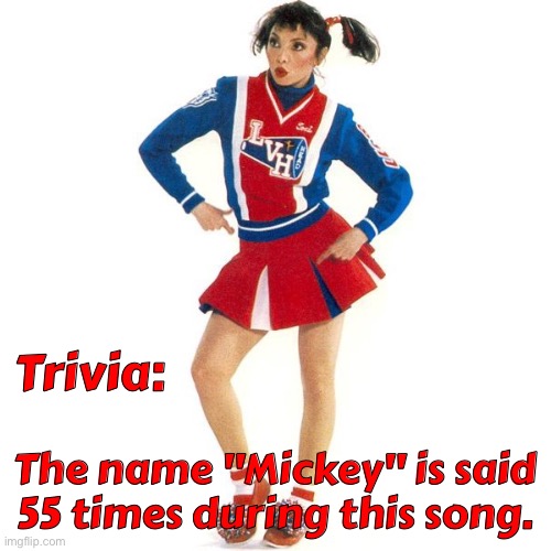 Trivia:; The name "Mickey" is said 55 times during this song. | image tagged in 80s music | made w/ Imgflip meme maker