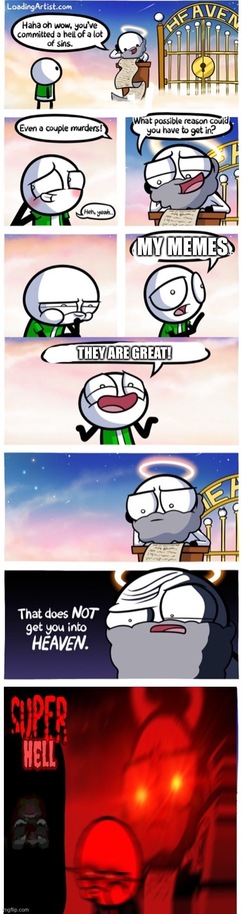 Super Hell | MY MEMES THEY ARE GREAT! | image tagged in super hell | made w/ Imgflip meme maker