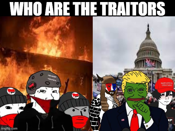 Mostly Peaceful Protest vs. Insurrection!!!! | WHO ARE THE TRAITORS | made w/ Imgflip meme maker