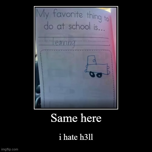school is h3ll | image tagged in demotivationals,school meme | made w/ Imgflip meme maker