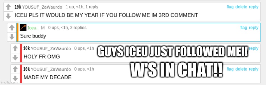 ICEU FOLLOWED ME! | GUYS ICEU JUST FOLLOWED ME!! W'S IN CHAT!! | image tagged in iceu,omg | made w/ Imgflip meme maker