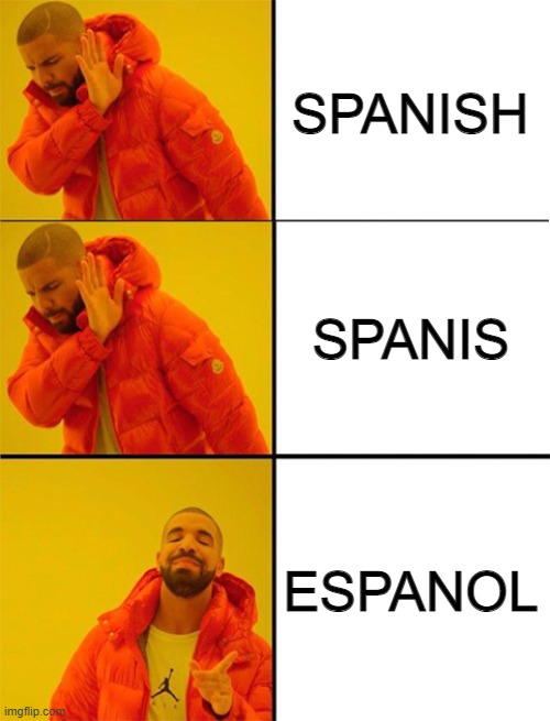 Drake meme 3 panels | SPANISH SPANIS ESPANOL | image tagged in drake meme 3 panels | made w/ Imgflip meme maker