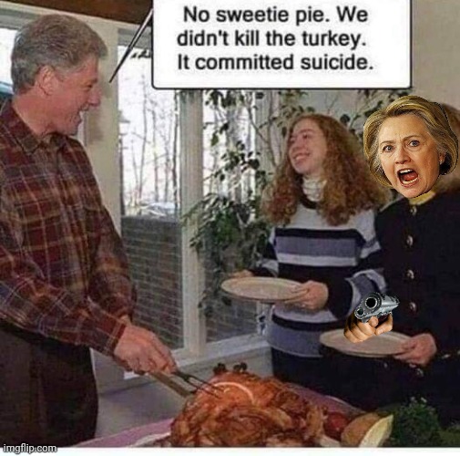 Thanksgiving with the Clintons | image tagged in hillary clinton | made w/ Imgflip meme maker