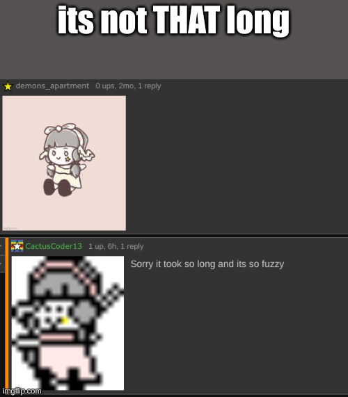 its not THAT long | made w/ Imgflip meme maker