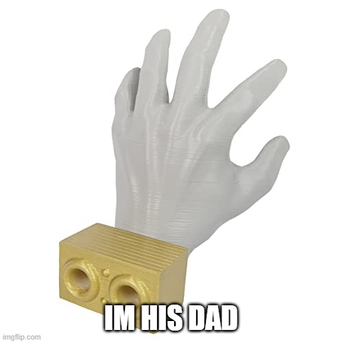 IM HIS DAD | made w/ Imgflip meme maker