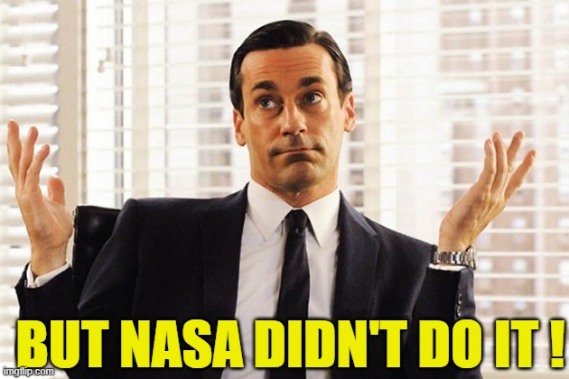 BUT NASA DIDN'T DO IT ! | made w/ Imgflip meme maker