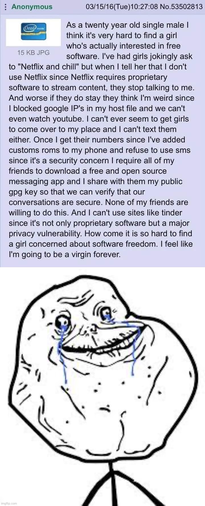 Anyone advice? | image tagged in forever alone software freedom,forever alone | made w/ Imgflip meme maker
