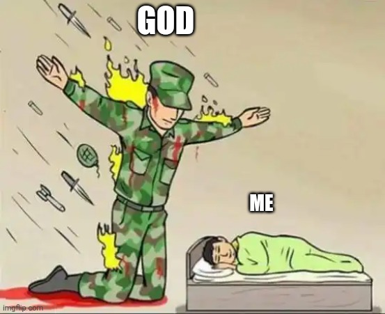 Soldier protecting sleeping child | GOD; ME | image tagged in soldier protecting sleeping child | made w/ Imgflip meme maker