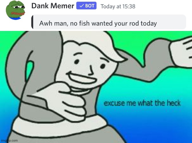 Hmmm. | image tagged in excuse me what the heck,discord,dank memer,discord dank memer,discord dank memer bot,discord bot | made w/ Imgflip meme maker