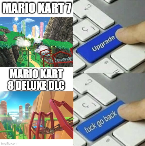 The only downgrade in wave 3 | MARIO KART 7; MARIO KART 8 DELUXE DLC | image tagged in upgrade go back,super mario,downgrade,memes,mario kart | made w/ Imgflip meme maker