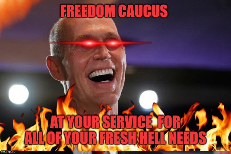 Rick Scott plays with himself | FREEDOM CAUCUS AT YOUR SERVICE  FOR ALL OF YOUR FRESH HELL NEEDS | image tagged in rick scott plays with himself | made w/ Imgflip meme maker