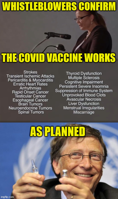 Died Suddenly... |  WHISTLEBLOWERS CONFIRM; THE COVID VACCINE WORKS; AS PLANNED | image tagged in bill gates loves vaccines,big pharma,psychopaths and serial killers | made w/ Imgflip meme maker