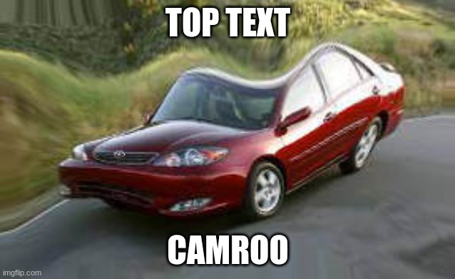 camry | TOP TEXT; CAMROO | image tagged in car | made w/ Imgflip meme maker