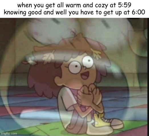 Internal screaming (Amphibia) | when you get all warm and cozy at 5:59 knowing good and well you have to get up at 6:00 | image tagged in internal screaming amphibia | made w/ Imgflip meme maker