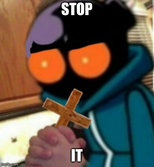 whitty w/ a cross | STOP IT | image tagged in whitty w/ a cross | made w/ Imgflip meme maker
