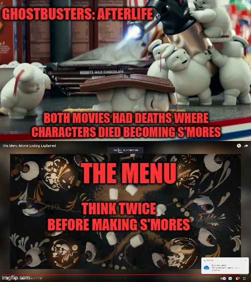 GHOSTBUSTERS: AFTERLIFE; BOTH MOVIES HAD DEATHS WHERE CHARACTERS DIED BECOMING S'MORES; THE MENU; THINK TWICE BEFORE MAKING S'MORES | image tagged in ghostbusters,the menu,s'mores,you are sick wanting those right now | made w/ Imgflip meme maker
