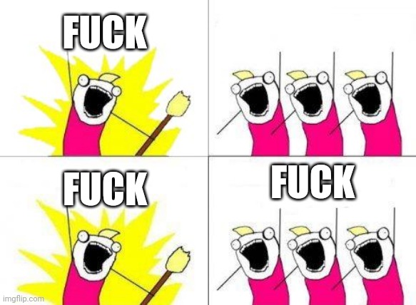 HEY LOOK MA! NO AUTOMATIC NSFW | FUСK; FUСK; FUСK | image tagged in memes,what do we want | made w/ Imgflip meme maker