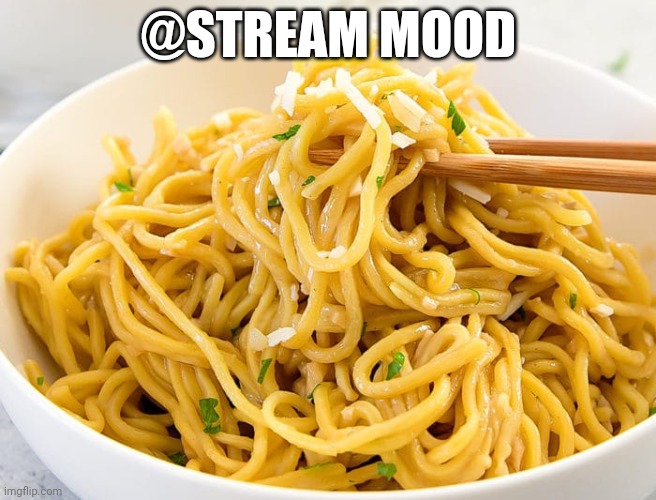 ;) | @STREAM MOOD | image tagged in meme nooodles aka moodles,joke | made w/ Imgflip meme maker