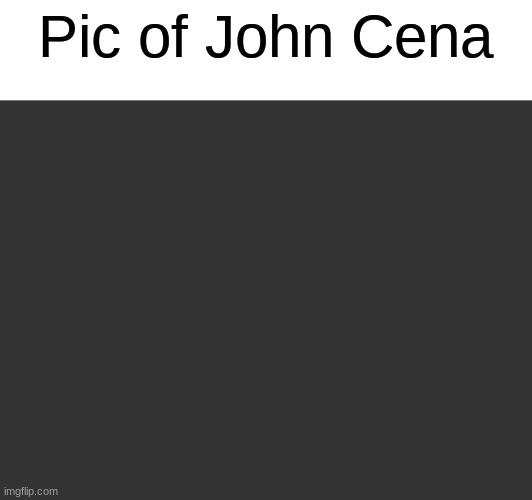 Pic of John Cena | made w/ Imgflip meme maker