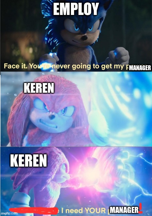 don't need your power | EMPLOY; MANAGER; KEREN; KEREN; MANAGER | image tagged in don't need your power | made w/ Imgflip meme maker