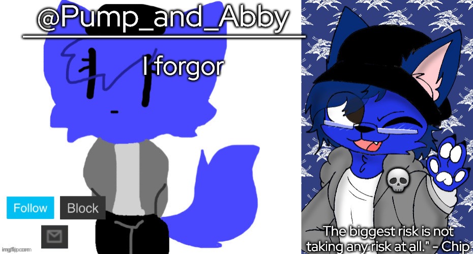 pump and abby | I forgor; 💀 | image tagged in pump and abby | made w/ Imgflip meme maker