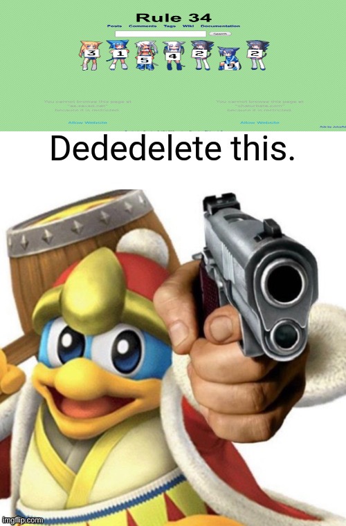 Dededelete this. | image tagged in dededelete this,king dedede,rule 34 | made w/ Imgflip meme maker