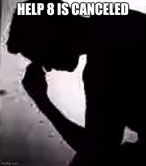 Bad news | HELP 8 IS CANCELED | image tagged in mr incredible becoming sad phase 16 | made w/ Imgflip meme maker