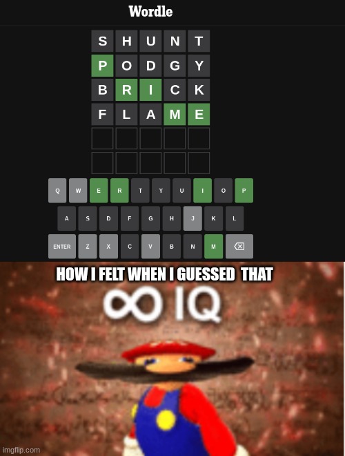 When you're cracked at wordle.... |  HOW I FELT WHEN I GUESSED  THAT | image tagged in infinite iq,wordle,coincidence i think not,memes,lucky,yessir | made w/ Imgflip meme maker