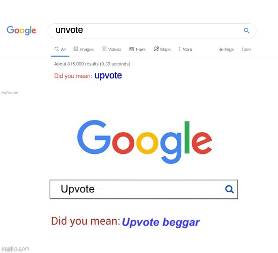 unvote upvote | image tagged in did you mean,did you mean upvote beggar | made w/ Imgflip meme maker