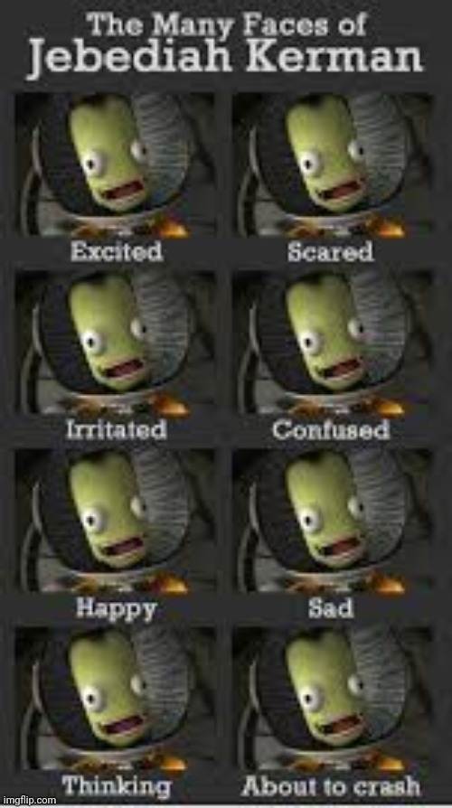 The many faces of jebediah kerman | image tagged in the many faces of jebediah kerman | made w/ Imgflip meme maker