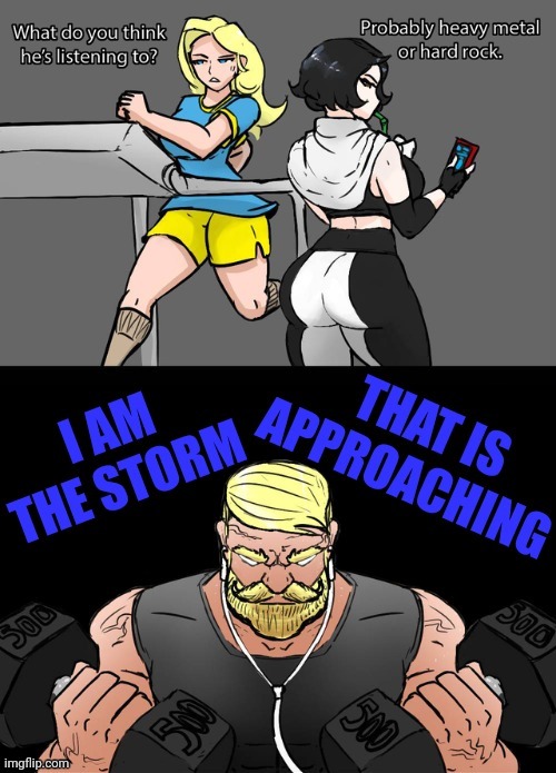 image tagged in i am the storm that is approaching | made w/ Imgflip meme maker