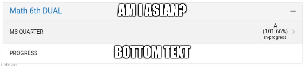 Pov : You feel Asian | AM I ASIAN? BOTTOM TEXT | image tagged in asian,i am smort | made w/ Imgflip meme maker