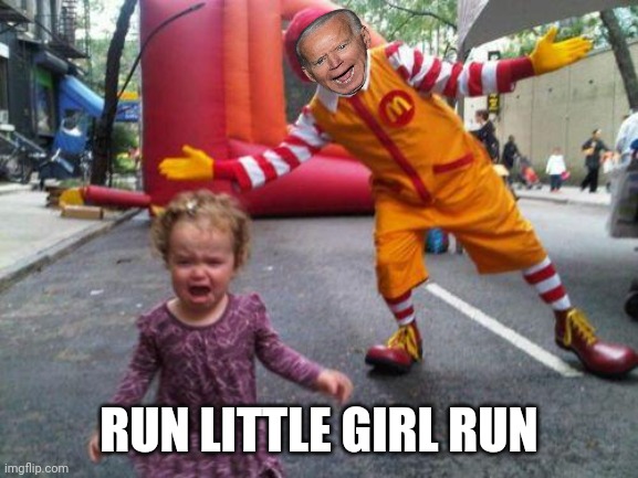 Life after the presidency | RUN LITTLE GIRL RUN | image tagged in ronald mcdonald kid | made w/ Imgflip meme maker