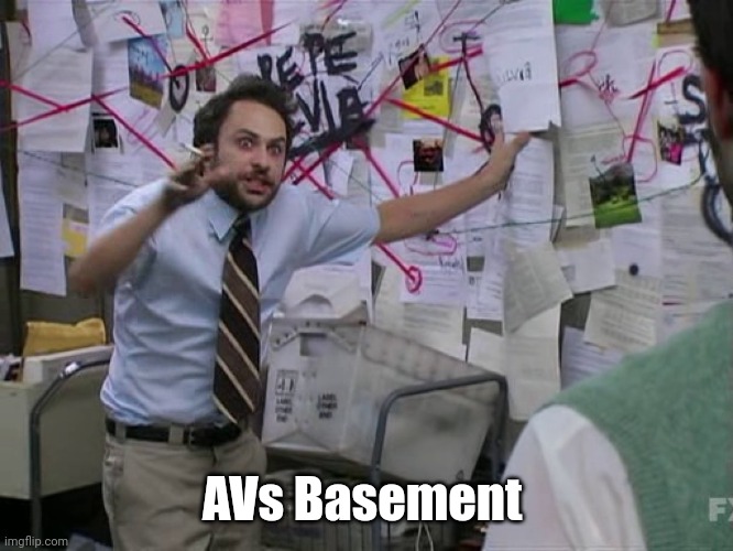 Charlie Conspiracy (Always Sunny in Philidelphia) | AVs Basement | image tagged in charlie conspiracy always sunny in philidelphia | made w/ Imgflip meme maker