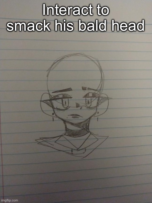 Interact to smack his bald head | made w/ Imgflip meme maker