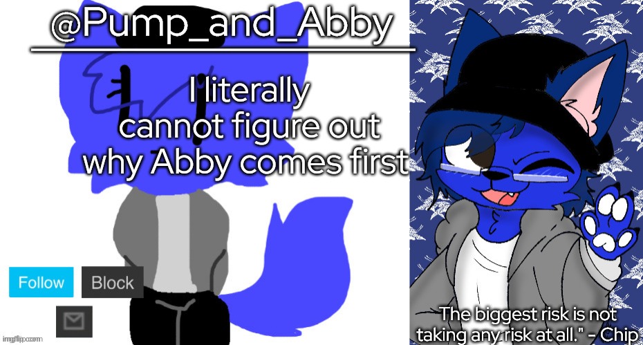 pump and abby | I literally cannot figure out why Abby comes first | image tagged in pump and abby | made w/ Imgflip meme maker