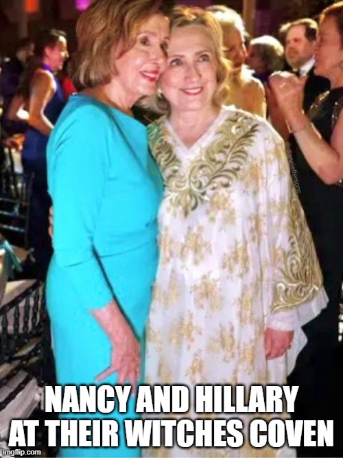 Witches Coven | NANCY AND HILLARY AT THEIR WITCHES COVEN | image tagged in witches coven | made w/ Imgflip meme maker