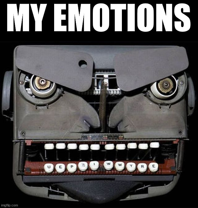 MY EMOTIONS | made w/ Imgflip meme maker