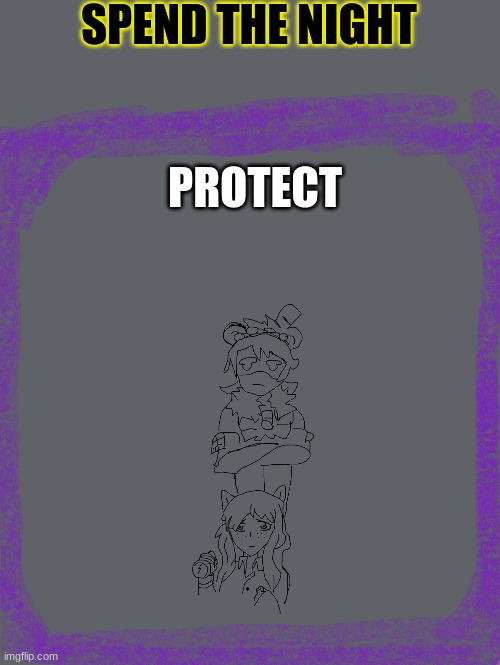 Protect (original by Shadowskul) | SPEND THE NIGHT; PROTECT | image tagged in drawings,murder drones,spend the night | made w/ Imgflip meme maker