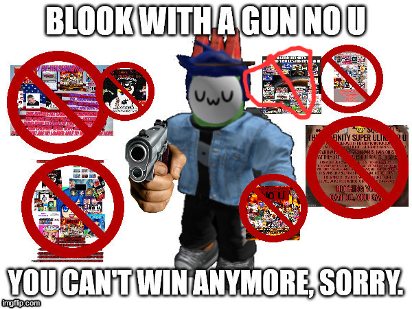 image tagged in blook with a gun no u just quit | made w/ Imgflip meme maker