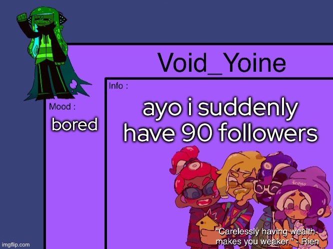 Void_Yoine's Annoucement | ayo i suddenly have 90 followers; bored | made w/ Imgflip meme maker