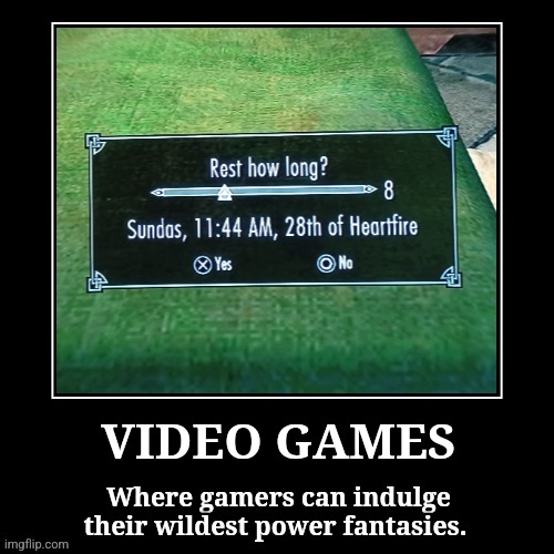 8 Hours of Sleep | VIDEO GAMES; Where gamers can indulge their wildest power fantasies. | image tagged in sleep,gaming | made w/ Imgflip meme maker
