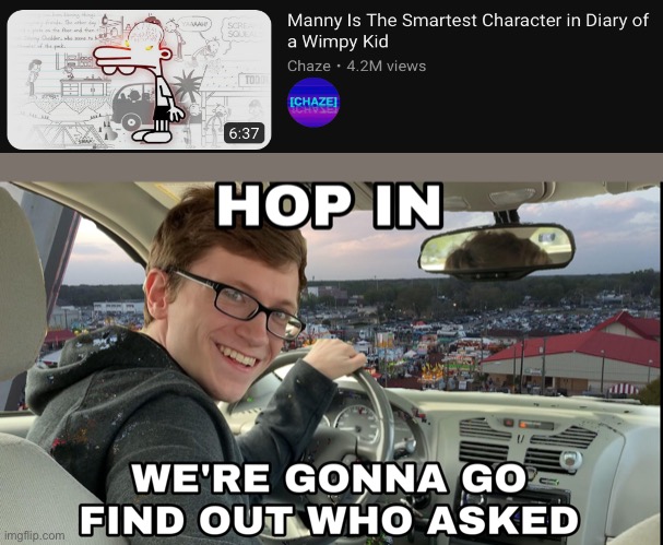 e | image tagged in hop in we're gonna find who asked,memes,funny | made w/ Imgflip meme maker