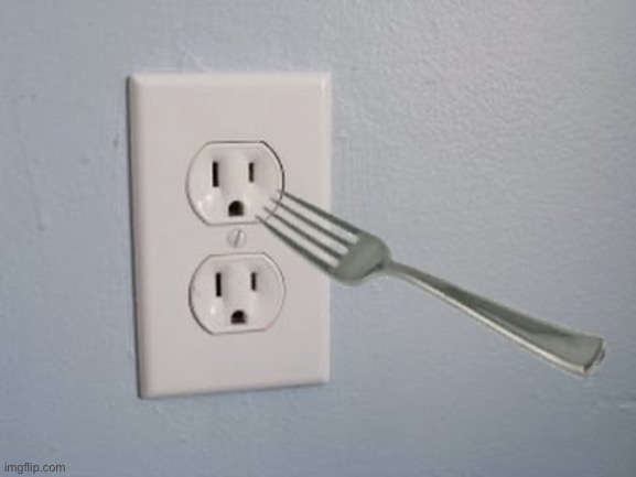 Fork in Outlet | image tagged in fork in outlet | made w/ Imgflip meme maker