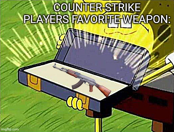 cs1.6 | COUNTER STRIKE PLAYERS FAVORITE WEAPON: | image tagged in spongebob box | made w/ Imgflip meme maker