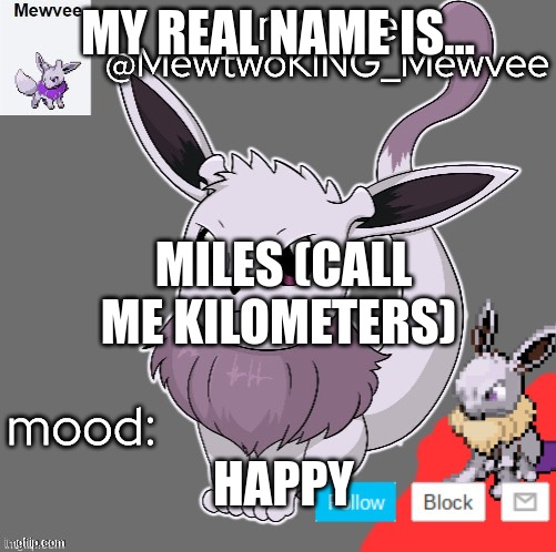 yes | MY REAL NAME IS... MILES (CALL ME KILOMETERS); HAPPY | image tagged in yes yes | made w/ Imgflip meme maker