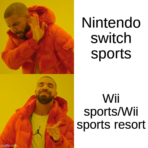 Why did they have to make them realistic | Nintendo switch sports; Wii sports/Wii sports resort | image tagged in memes,drake hotline bling | made w/ Imgflip meme maker