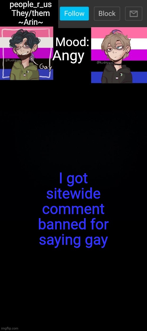 (mod note: the fu-) | Angy; I got sitewide comment banned for saying gay | image tagged in people _r_us announcement template v 2 784 | made w/ Imgflip meme maker