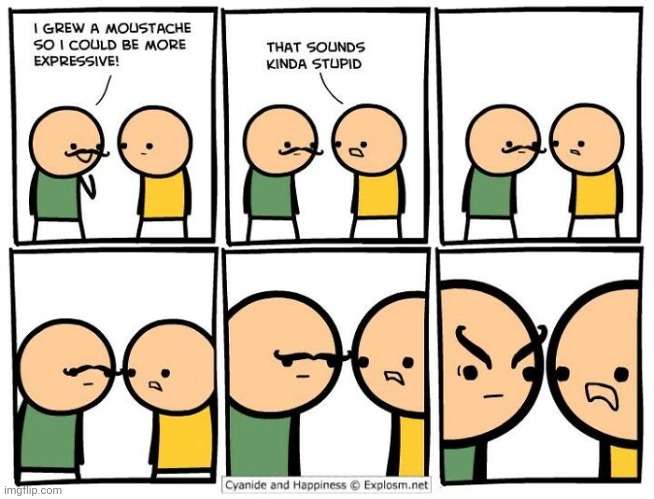 Moustache eyebrows | image tagged in moustache,eyebrows,mustache,cyanide and happiness,comics,comics/cartoons | made w/ Imgflip meme maker