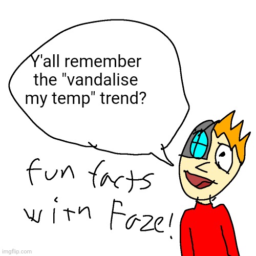 shit I'm going through my nostalgia phase | Y'all remember the "vandalise my temp" trend? | made w/ Imgflip meme maker